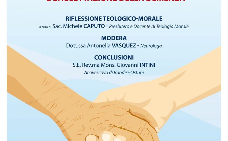  QUANDO LA VICINANZA UMANA E SPIRITUALE ALL’AMMALATO DI ALZHEIMER RENDE ANCORA PIU’ DIFFICILE LA COMPRENSIONE E L’ACCETTAZIONE DELLA DEMENZA